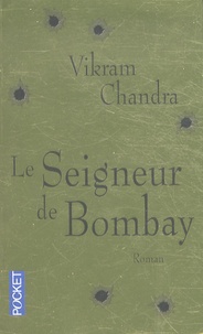 Vikram Chandra - Le seigneur de Bombay.