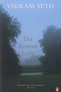 Vikram Seth - The Rivered Earth.