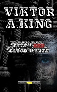  Viktor A. King - Black Red Blood White - Viktor A. King Anna, #2.