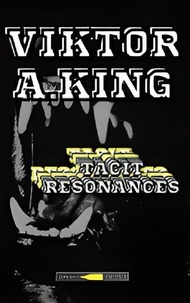  Viktor A. King - Tacit Resonances - Viktor A. King Anna, #1.