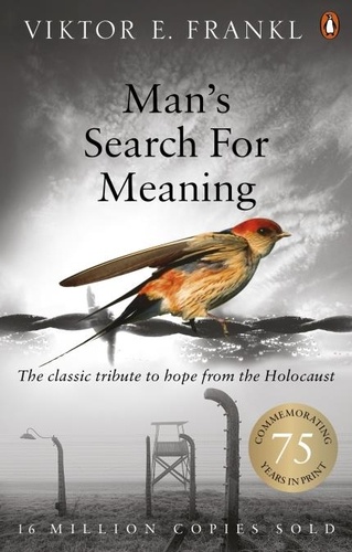 Viktor E Frankl - Man's Search For Meaning - The classic tribute to hope from the Holocaust.