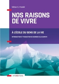 Viktor E. Frankl - Nos raisons de vivre - A l'école du sens de la vie.