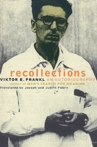 Viktor E. Frankl - Recollections - An Autobiography.