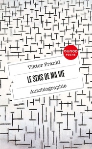 Viktor Frankl - Le sens de ma vie - Autobiographie.