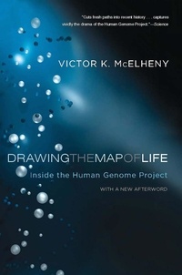 Viktor K. McElheny - Drawing the Map of Life - Inside the Human Genome Project.