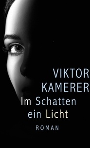Viktor Kamerer - Im Schatten ein Licht.