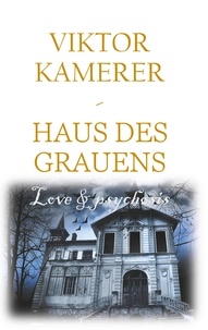 Viktor Kamerer - Love and psychosis - Haus des Grauens.