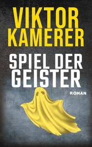 Viktor Kamerer - Spiel der Geister.