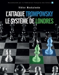 Viktor Moskalenko - L'attaque Trompowsky et le système de Londres.