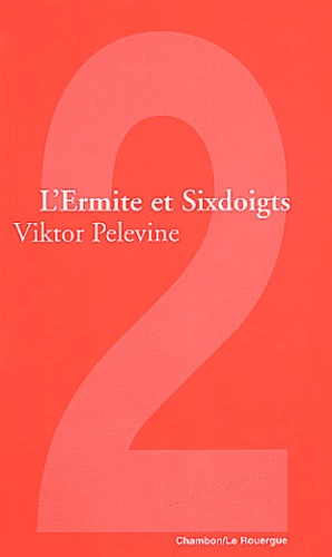 Viktor Pelevine - L'Ermite Et Sixdoigts.