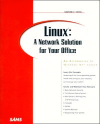 Viktor-T Toth - Linux : A Network Solution For Your Office. An Alternative To Windows Nt Server, Cd-Rom Included.
