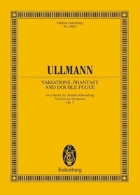 Viktor Ullmann - Eulenburg Miniature Scores  : Variations, fantaisie et double fugue - sur un thème d'Arnold Schoenberg. op. 3b. orchestra. Partition d'étude..