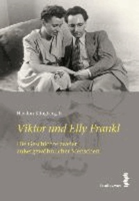 Viktor und Elly Frankl - Die Geschichte zweier außergewöhnlicher Menschen.