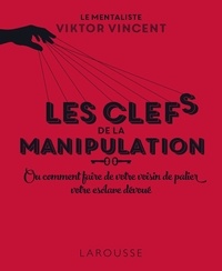 Pdf il livres téléchargement gratuit Les clés de la manipulation par Viktor Vincent 9782035979643  (French Edition)