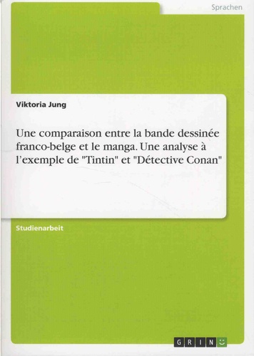 Une comparaison entre la bande dessinée franco-belge et le manga. Une analyse à l'exemple de "Tintin" et "Détective Conan"