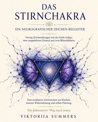 Das Stirnchakra Ein neurografischer Zeichen-Begleiter Vierzig Zeichenübungen mit der Farbe Indigo, dem umgekehrten Dreieck und zwei Blütenblättern