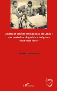 Vilasnee Tampoe-Hautin - Cinéma et conflits ethniques au Sri Lanka : vers un cinéma cinghalais "indigène" (1928 à nos jours).