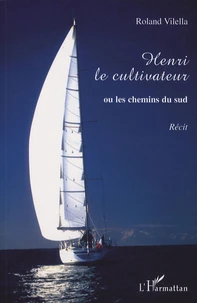 Henri le cultivateur ou les chemins du Sud