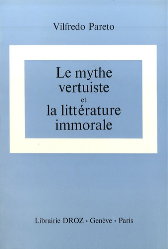 Vilfredo Pareto - Oeuvres complètes - Tome 15, Le mythe vertuiste et littérature immorale.