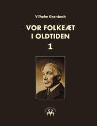 Vilhelm Grønbech et Heimskringla Reprint - Vor folkeæt i oldtiden - I.
