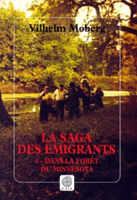 Vilhelm Moberg - La Saga des émigrants Tome 4 : Dans la forêt du Minnesota.