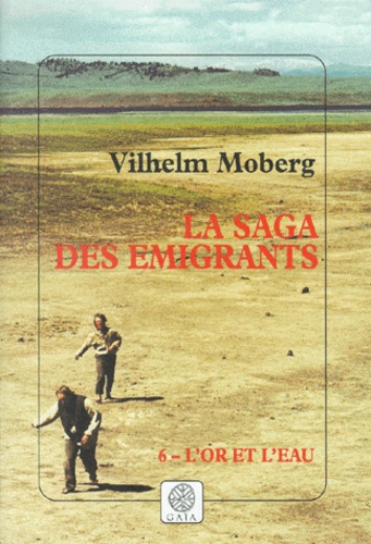 Vilhelm Moberg - La Saga des émigrants Tome 6 : L'or et l'eau.