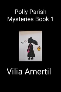  Vilia Amertil - Polly Parish Mysteries Book 1.