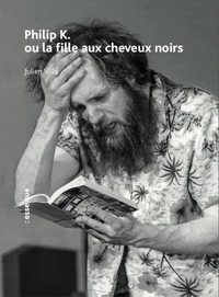 Philip K. ou la fille aux cheveux noirs