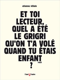 Et toi lecteur, quel a été le grigri qu'on t'a volé quand tu étais enfant ?