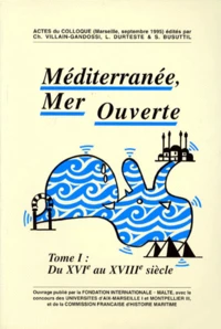 MEDITERRANEE, MER OUVERTE 2 VOLUMES : VOLUME 1, DU XVIEME AU XVIIIEME SIECLE.