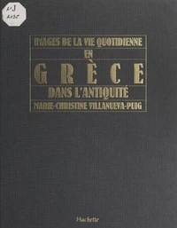 Images de la vie quotidienne en Grèce dans l'Antiquité