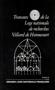TRAVAUX DE LA LOGE NATIONALE DE RECHERCHES VILLARD DE HONNECOURT N° 38 1998