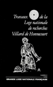  Villard de Honnecourt - TRAVAUX DE LA LOGE NATIONALE DE RECHERCHES VILLARD DE HONNECOURT N° 41 1999.