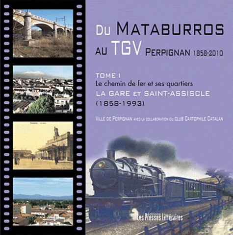  Ville de Perpignan - Du Mataburros au TGV - Perpignan 1858-2010.