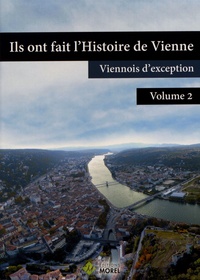  Ville de Vienne - Ils ont fait l'histoire de Vienne - Viennois d'exception Volume 2, Coffret en 4 volumes : Lucien Vargoz ; Louis George ; François Joly ; Jean Paillaret.