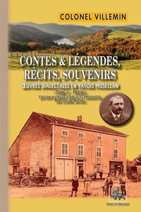 Contes et Légendes, Récits, Souvenirs (oeuvres dialectales en patois mosellan - T2 : prose)