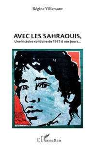 Avec les Sahraouis, une histoire solidaire de 1975 à nos jours