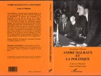 André Malraux et la politique ou L'être et l'histoire