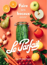 Faire ses bocaux avec Le Parfait