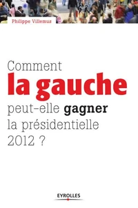 Comment la gauche peut-elle gagner la présidentielle de 2012 ?