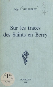 Sur les traces des saints en Berry