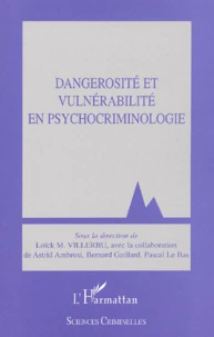 Dangerosité et vulnérabilité en psychocriminologie