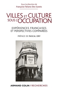 Françoise Taliano-Des Garets - Villes et culture sous l'Occupation - Expériences françaises et perspectives comparées.