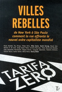 Antoine Chareyre - Villes rebelles - De New York à São Paulo comment la rue affronte le nouvel ordre capitaliste mondial.