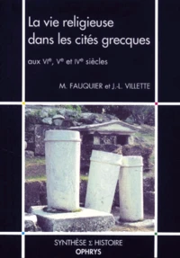 La vie religieuse dans les cités grecques aux VIème, Vème et IVème siècles