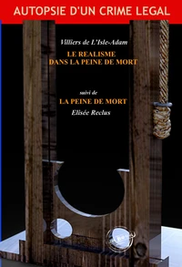 Le réalisme dans la peine de mort (suivi de ""La Peine de Mort"" par Elisée Reclus) [Nouv. éd. revue et mise à jour]