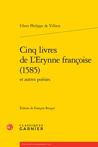 Cinq livres de L'Erynne françoise (1585) et autres poésies