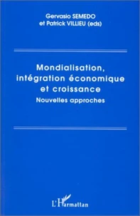 Mondialisation, Integration Economique Et Croissance. Nouvelles Approches
