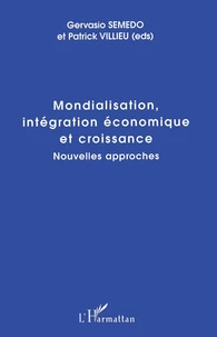 Mondialisation, Integration Economique Et Croissance. Nouvelles Approches
