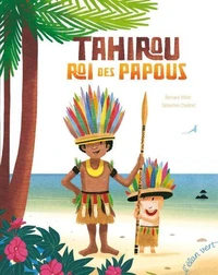 Tahirou, roi des Papous